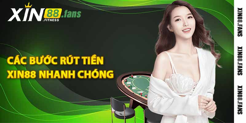 Các bước rút tiền Xin88 nhanh chóng