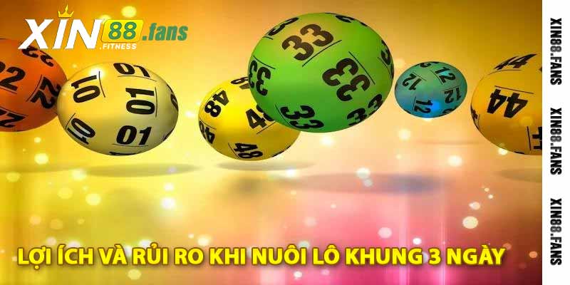 lợi ích và rủi ro khi nuôi lô khung 3 ngày